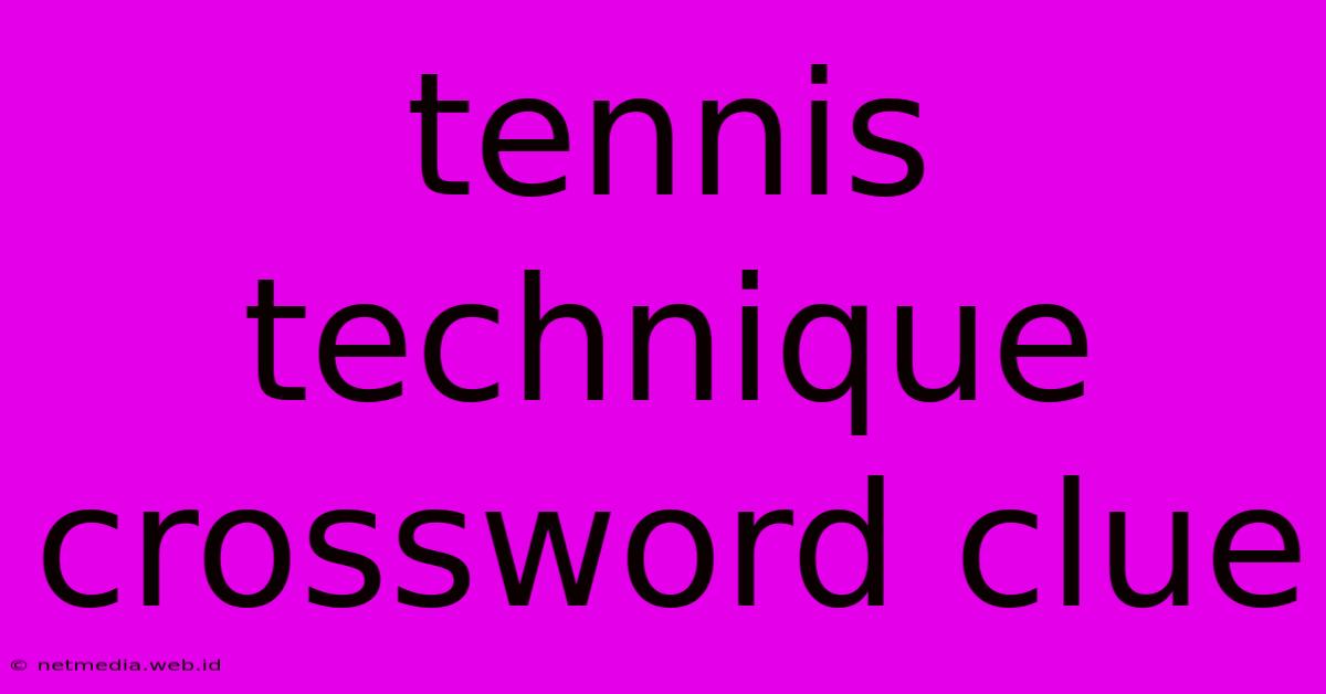 Tennis Technique Crossword Clue