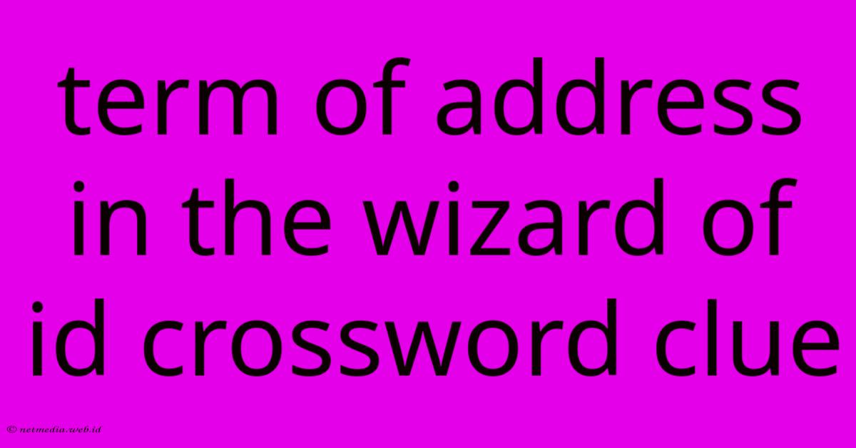 Term Of Address In The Wizard Of Id Crossword Clue