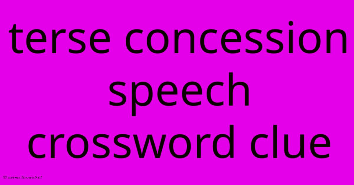Terse Concession Speech Crossword Clue Terse Concession Speech Crossword Clue