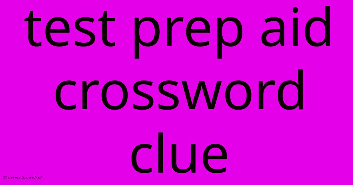 Test Prep Aid Crossword Clue