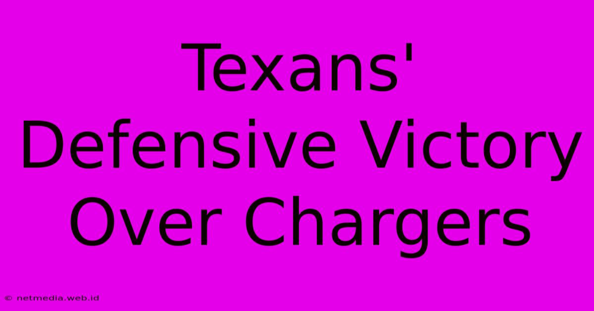 Texans' Defensive Victory Over Chargers