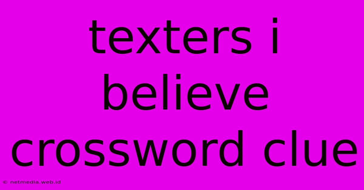 Texters I Believe Crossword Clue