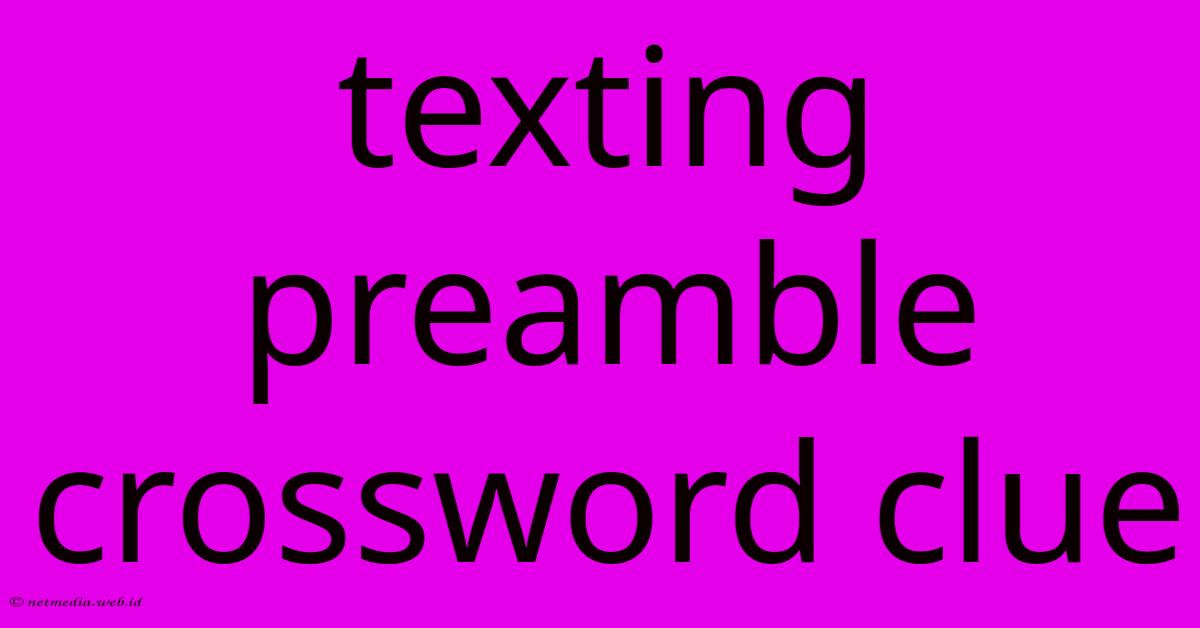 Texting Preamble Crossword Clue Texting Preamble Crossword Clue