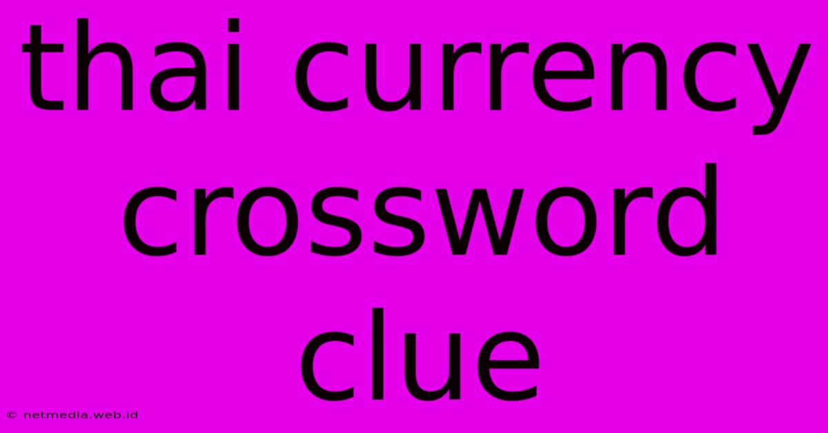 Thai Currency Crossword Clue