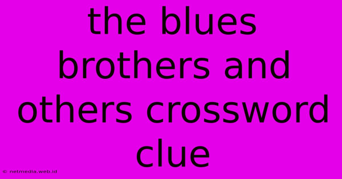 The Blues Brothers And Others Crossword Clue