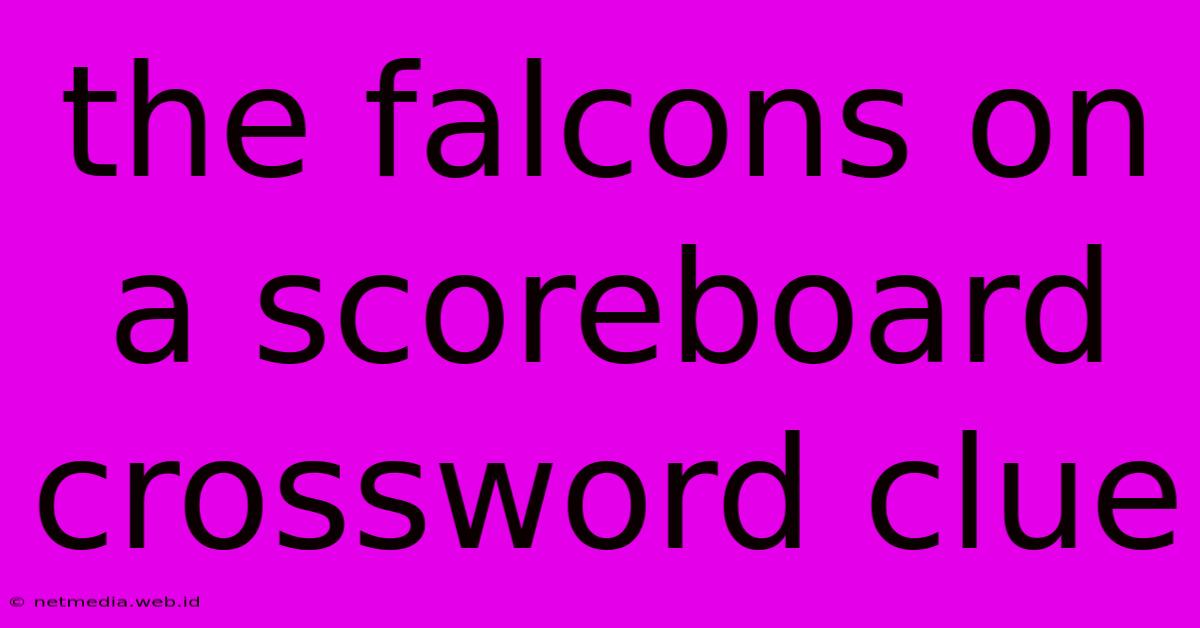 The Falcons On A Scoreboard Crossword Clue