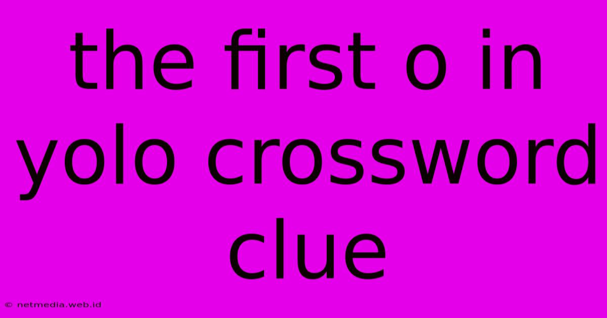 The First O In Yolo Crossword Clue