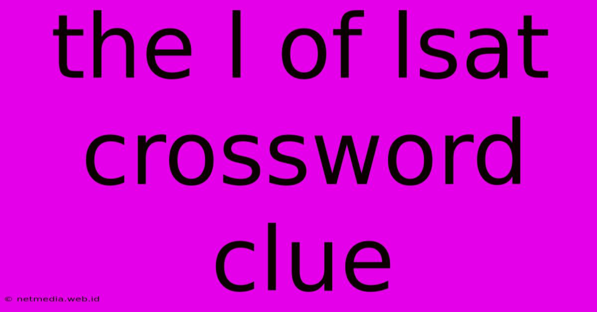 The L Of Lsat Crossword Clue