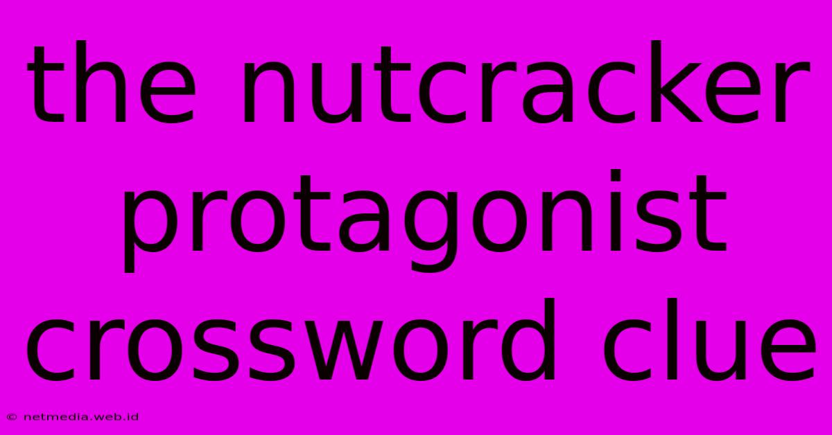 The Nutcracker Protagonist Crossword Clue