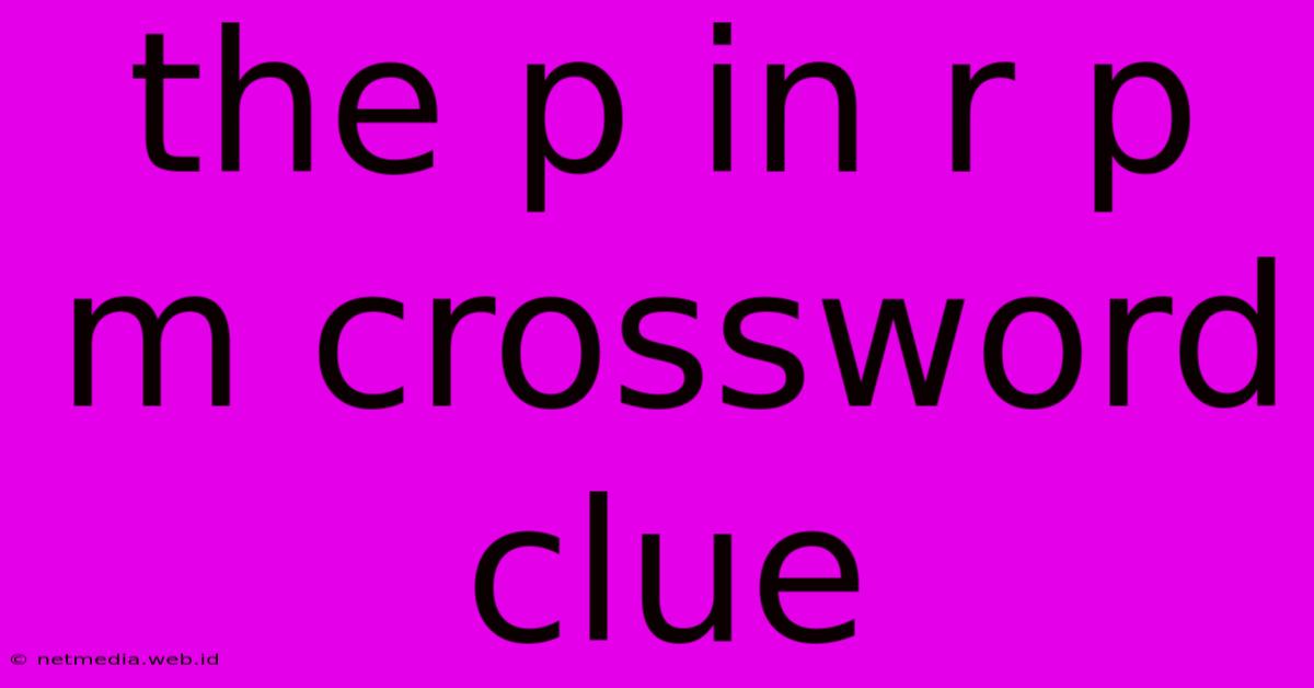 The P In R P M Crossword Clue