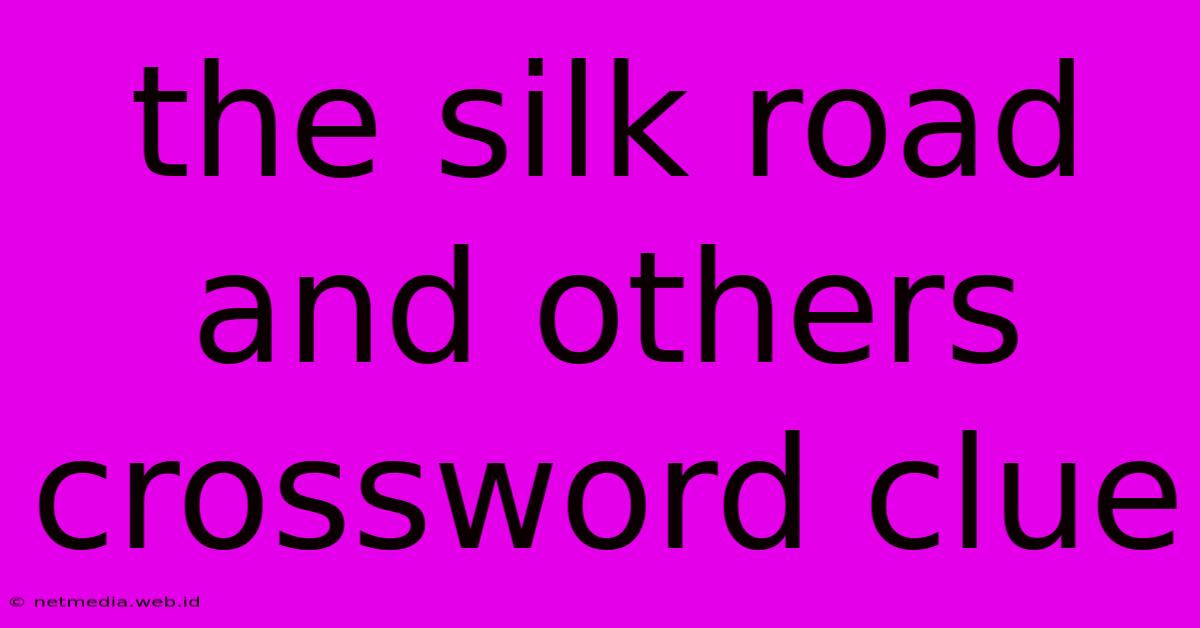 The Silk Road And Others Crossword Clue