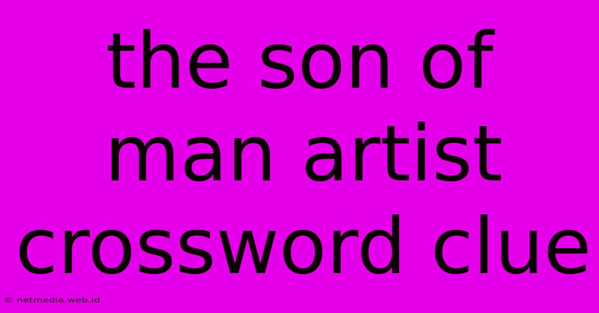 The Son Of Man Artist Crossword Clue