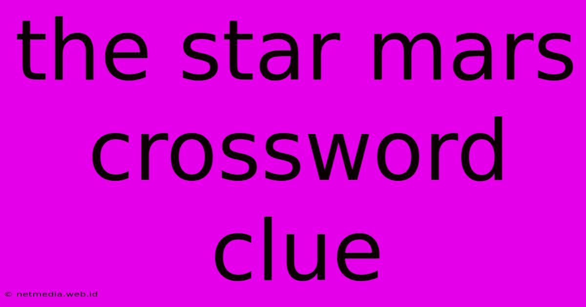 The Star Mars Crossword Clue