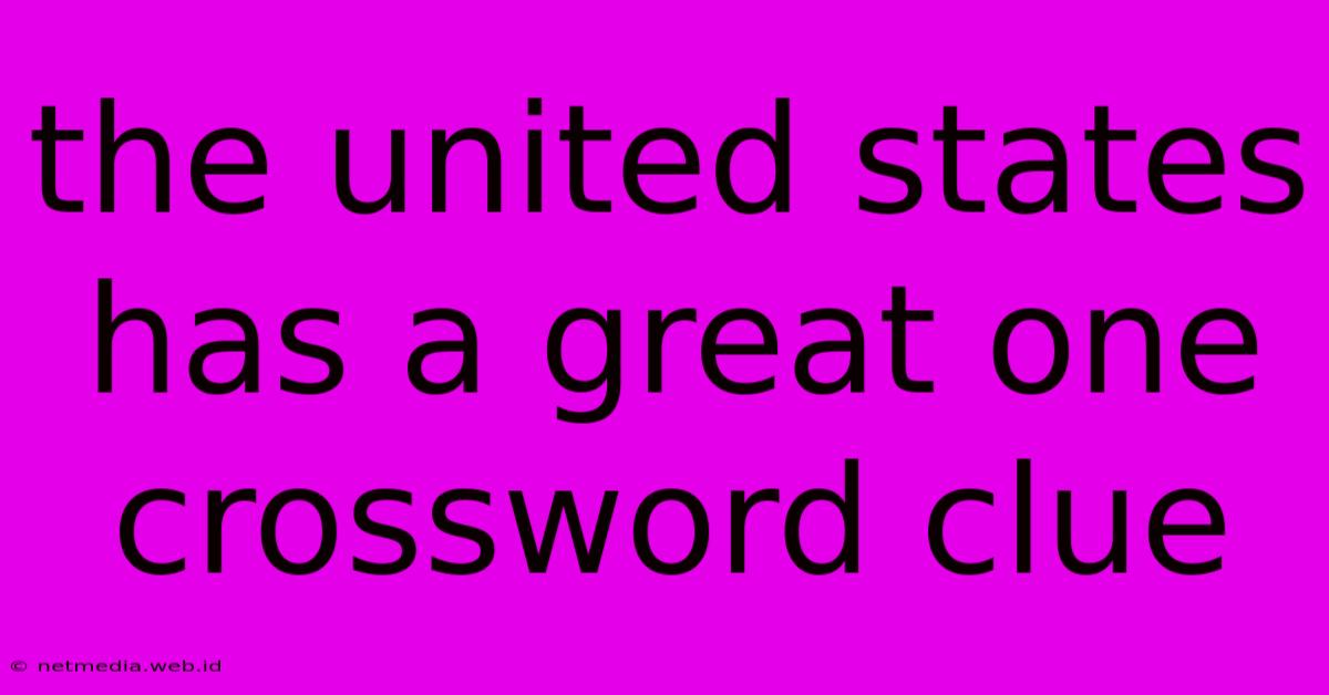 The United States Has A Great One Crossword Clue