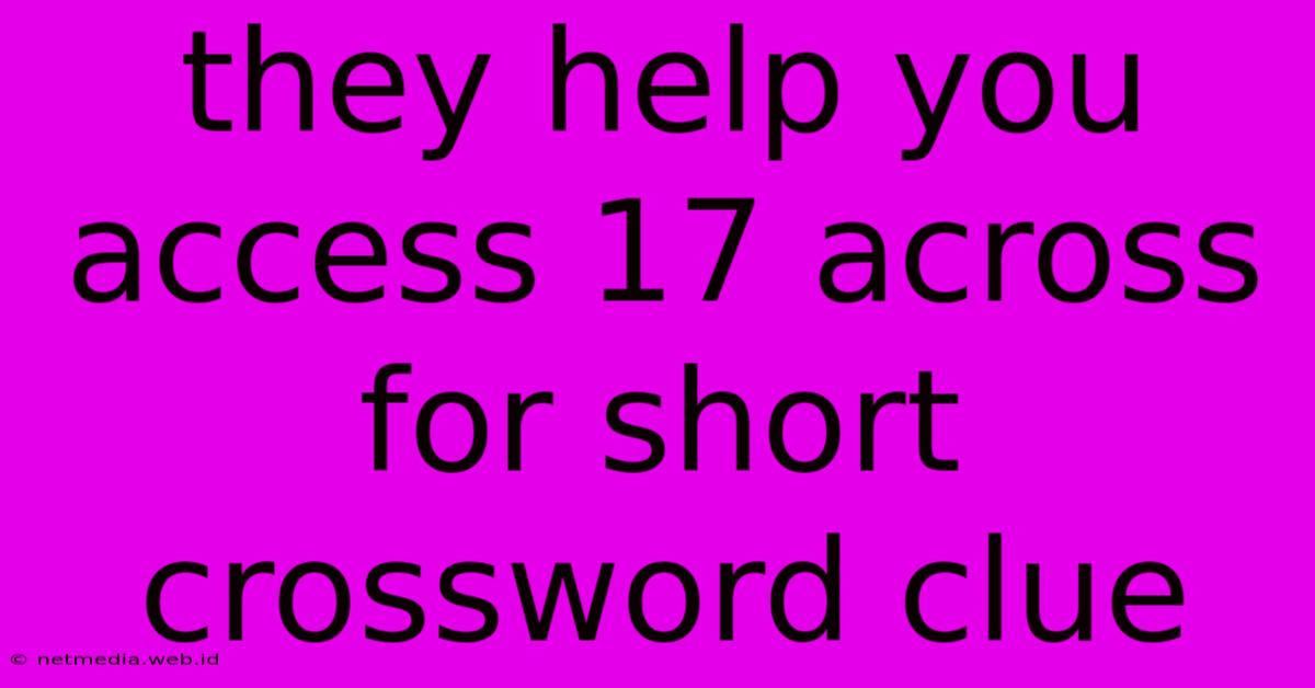 They Help You Access 17 Across For Short Crossword Clue