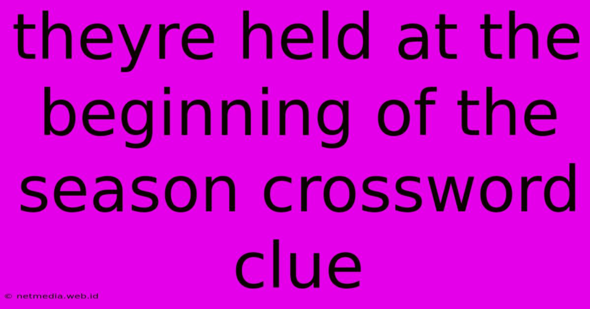 Theyre Held At The Beginning Of The Season Crossword Clue