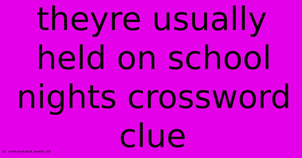 Theyre Usually Held On School Nights Crossword Clue