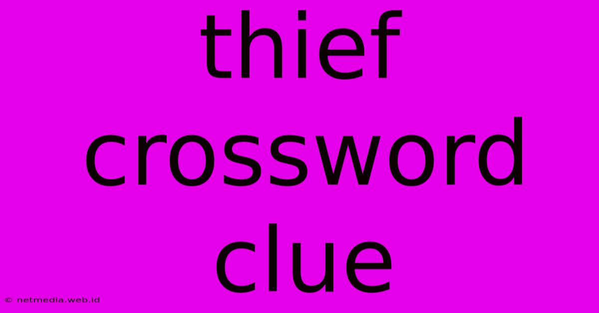 Thief Crossword Clue