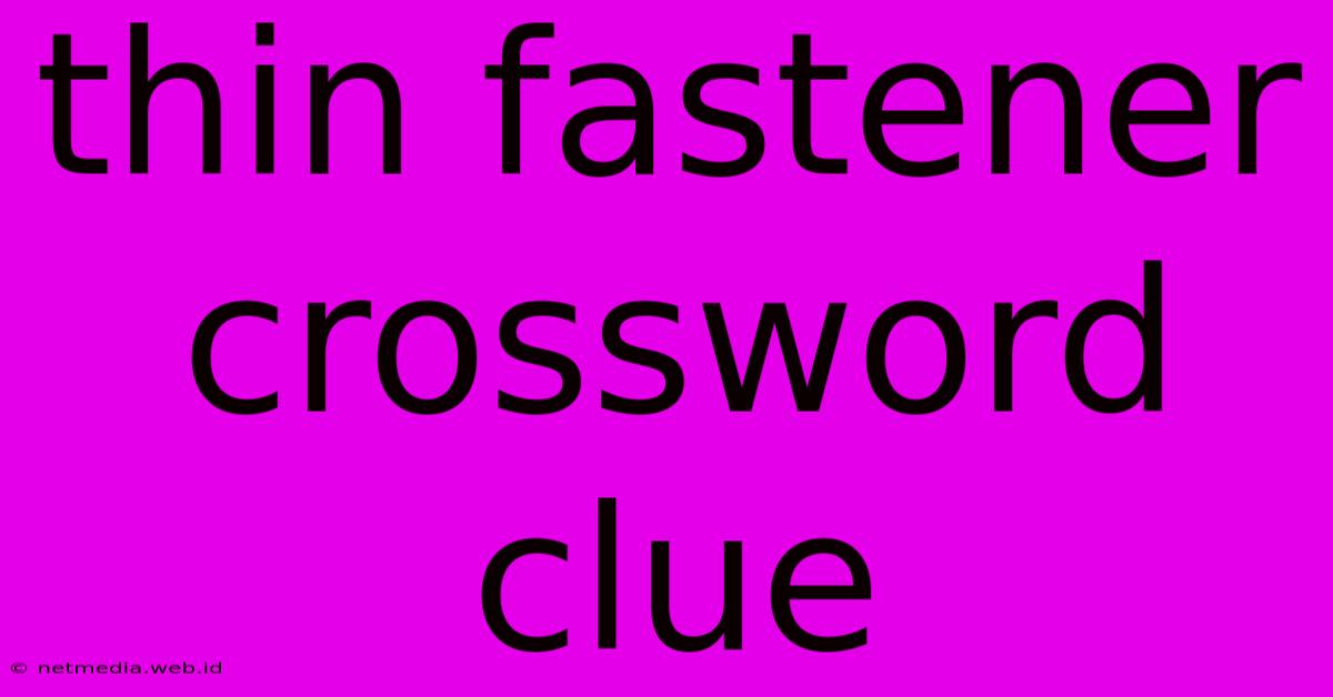 Thin Fastener Crossword Clue