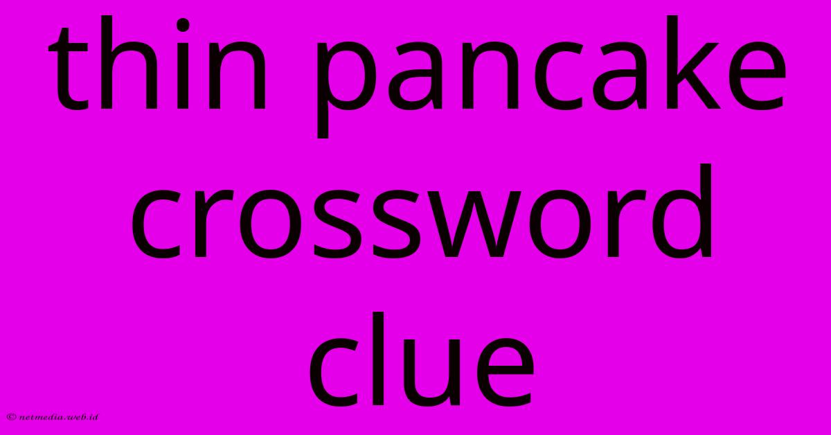 Thin Pancake Crossword Clue