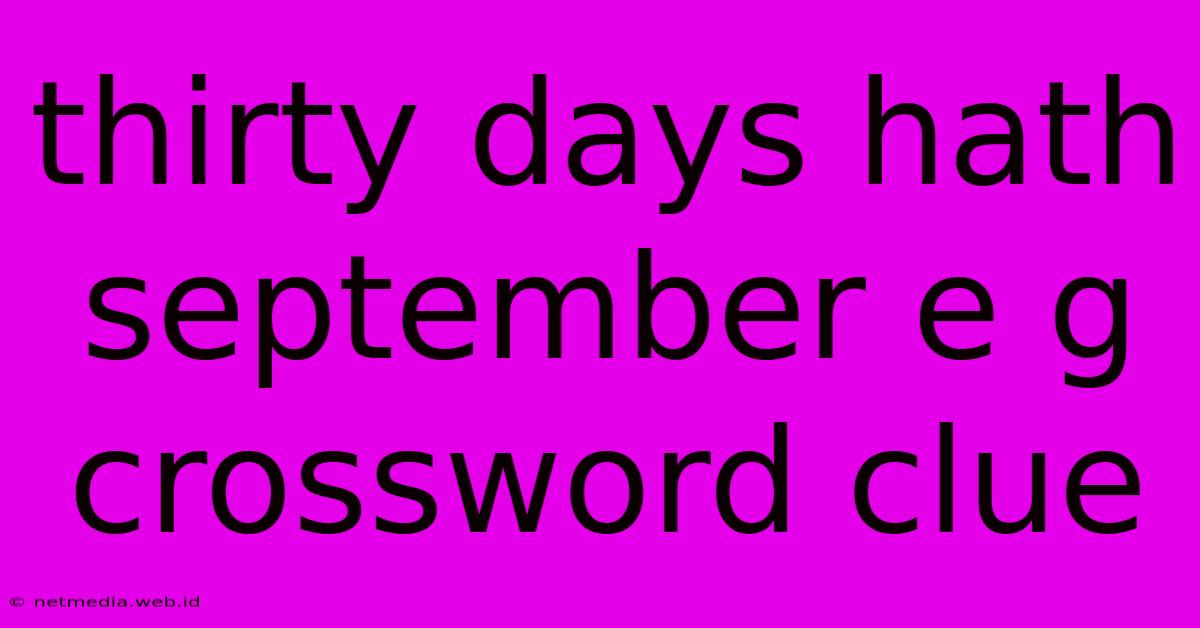 Thirty Days Hath September E G Crossword Clue