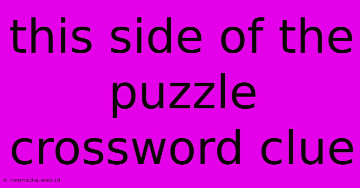 This Side Of The Puzzle Crossword Clue