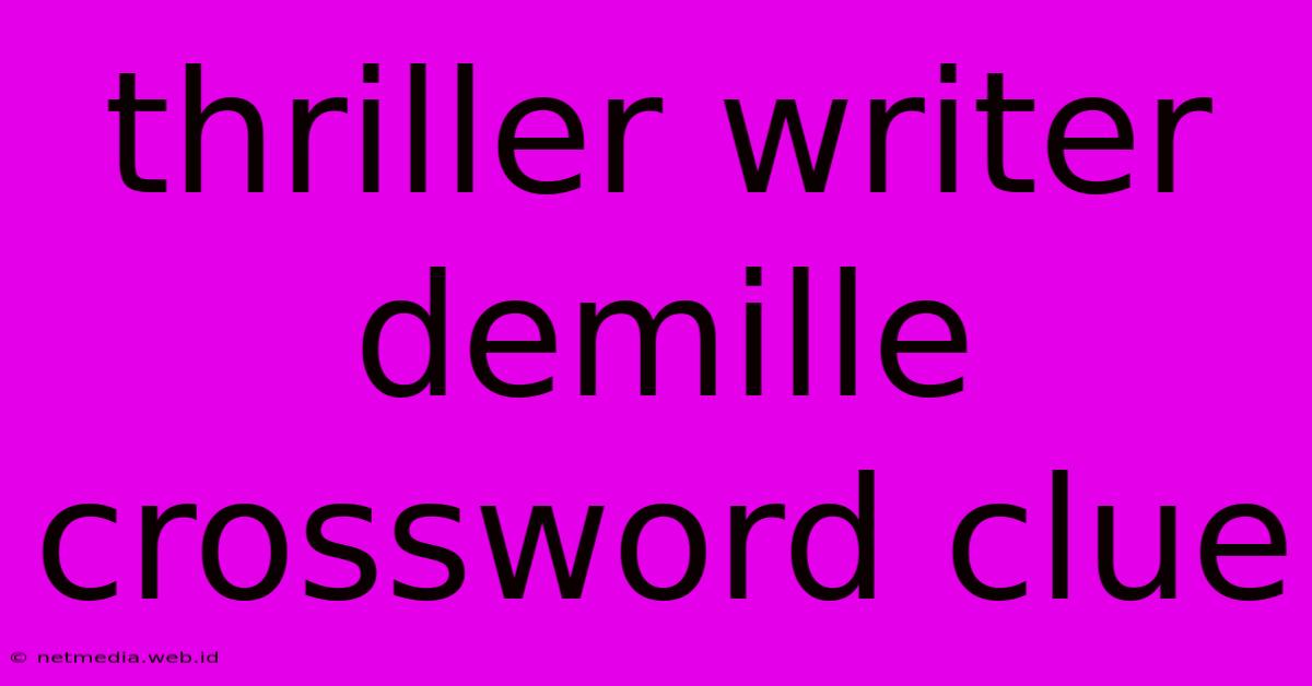 Thriller Writer Demille Crossword Clue