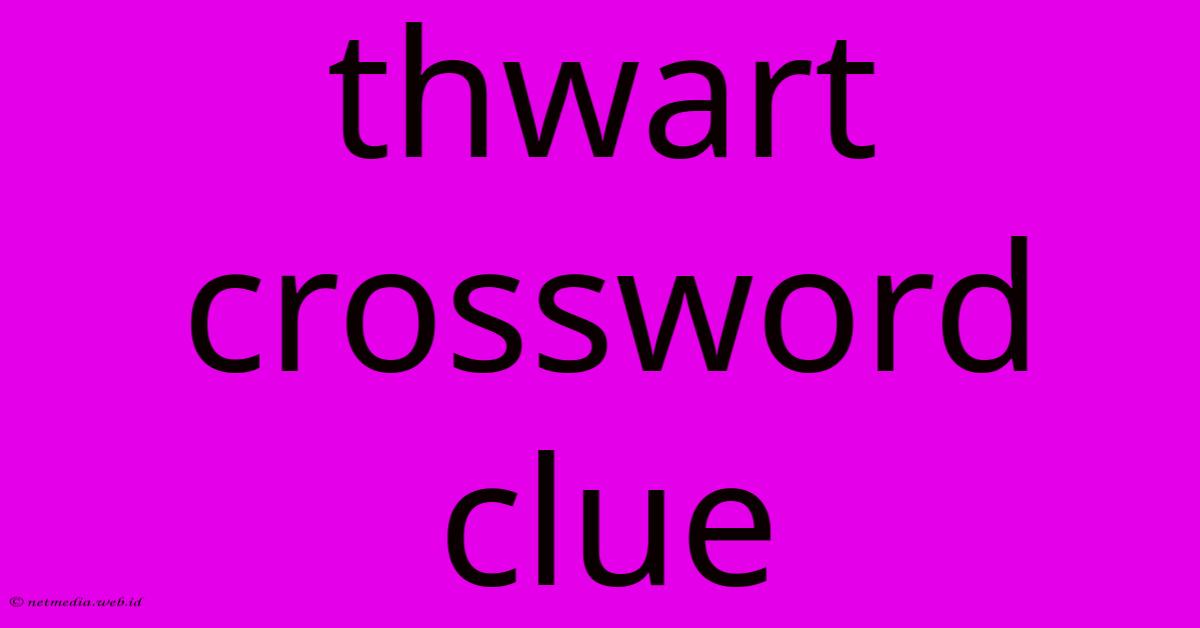 Thwart Crossword Clue