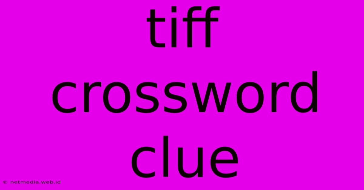 Tiff Crossword Clue