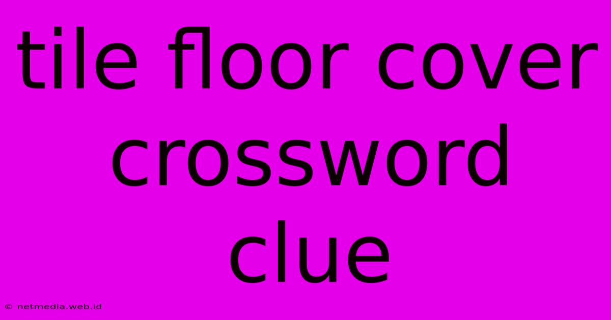 Tile Floor Cover Crossword Clue