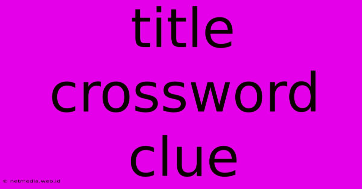 Title Crossword Clue