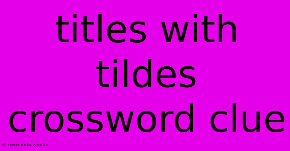 Titles With Tildes Crossword Clue