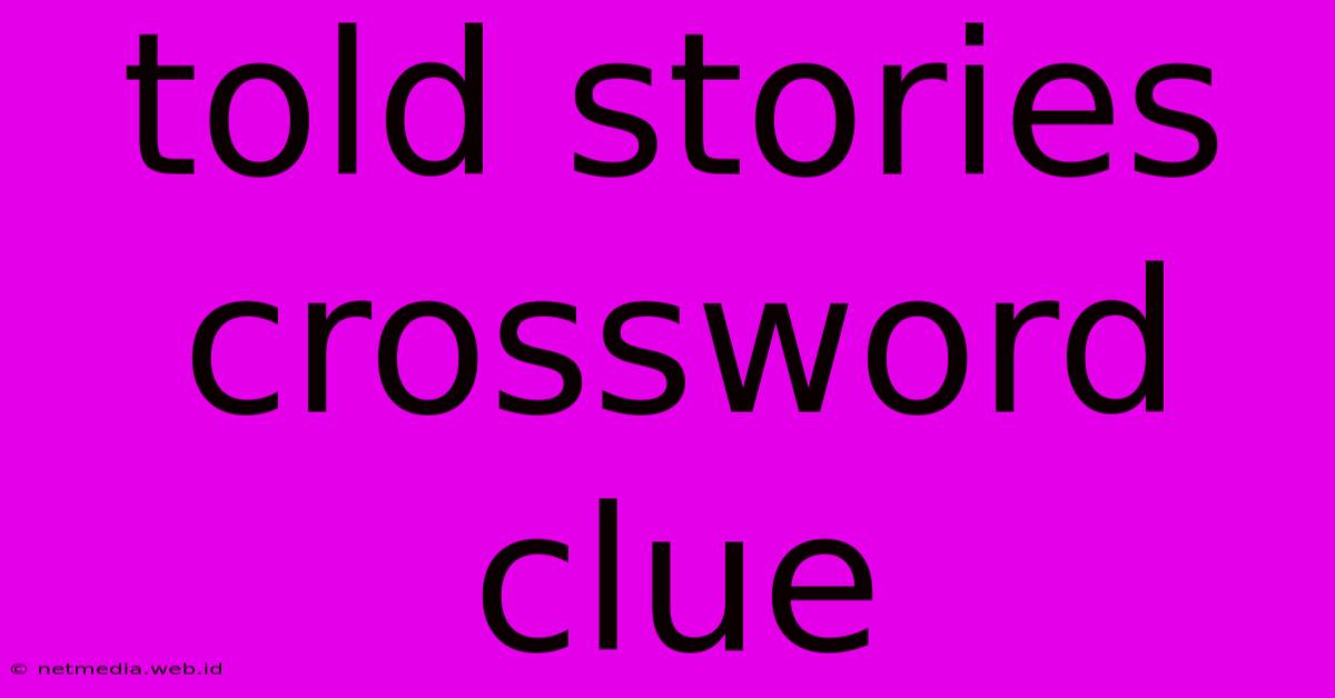 Told Stories Crossword Clue