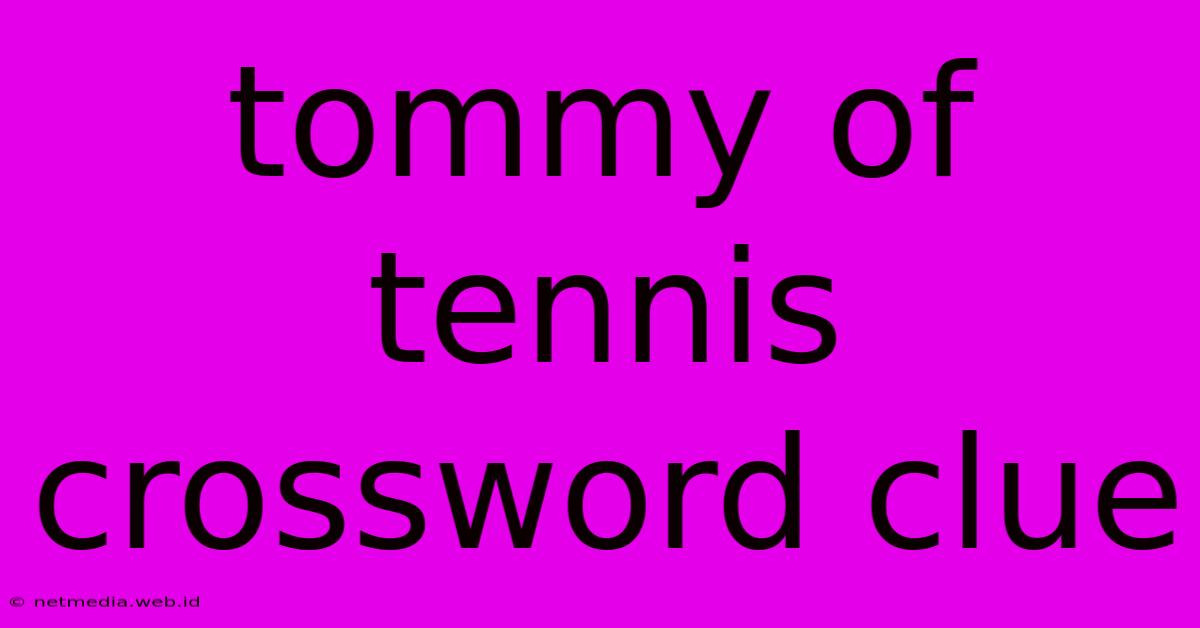 Tommy Of Tennis Crossword Clue