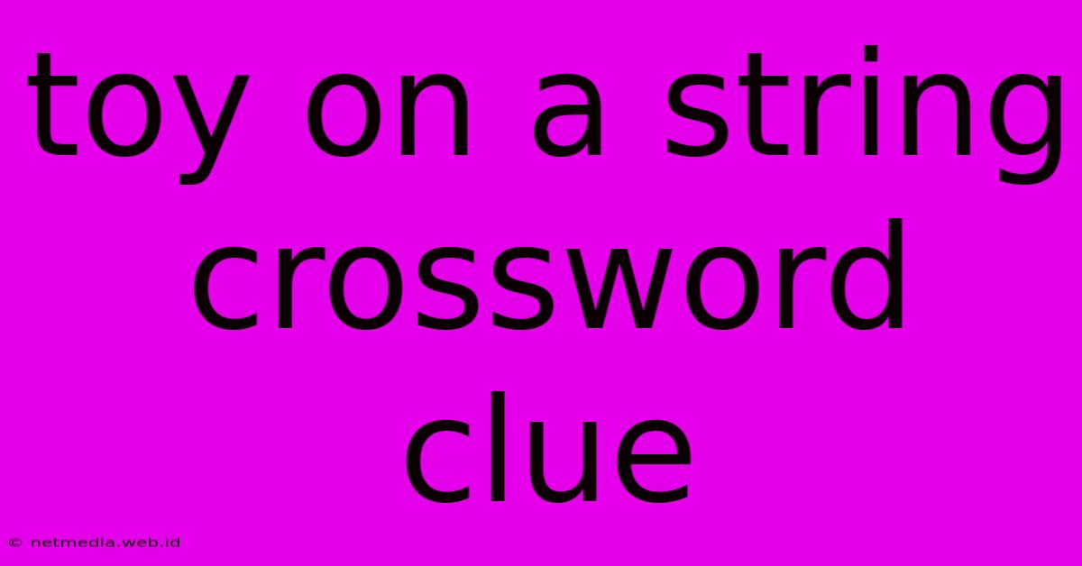 Toy On A String Crossword Clue