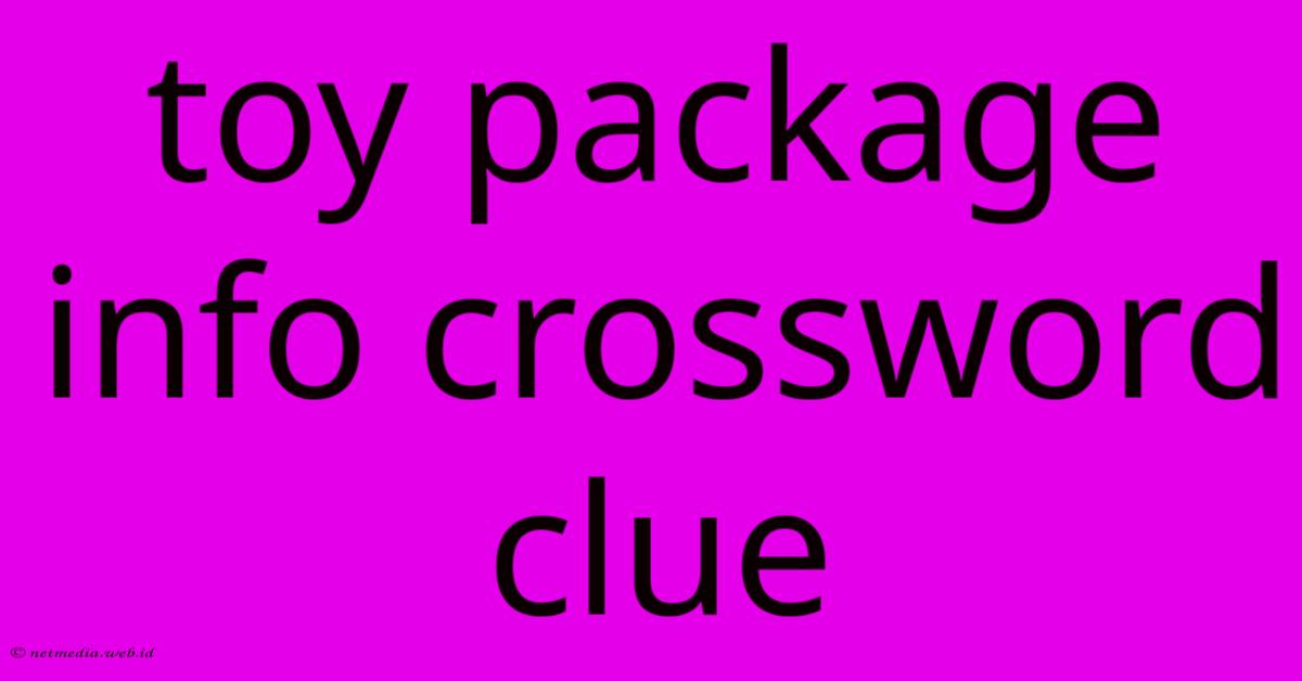 Toy Package Info Crossword Clue Toy Package Info Crossword Clue