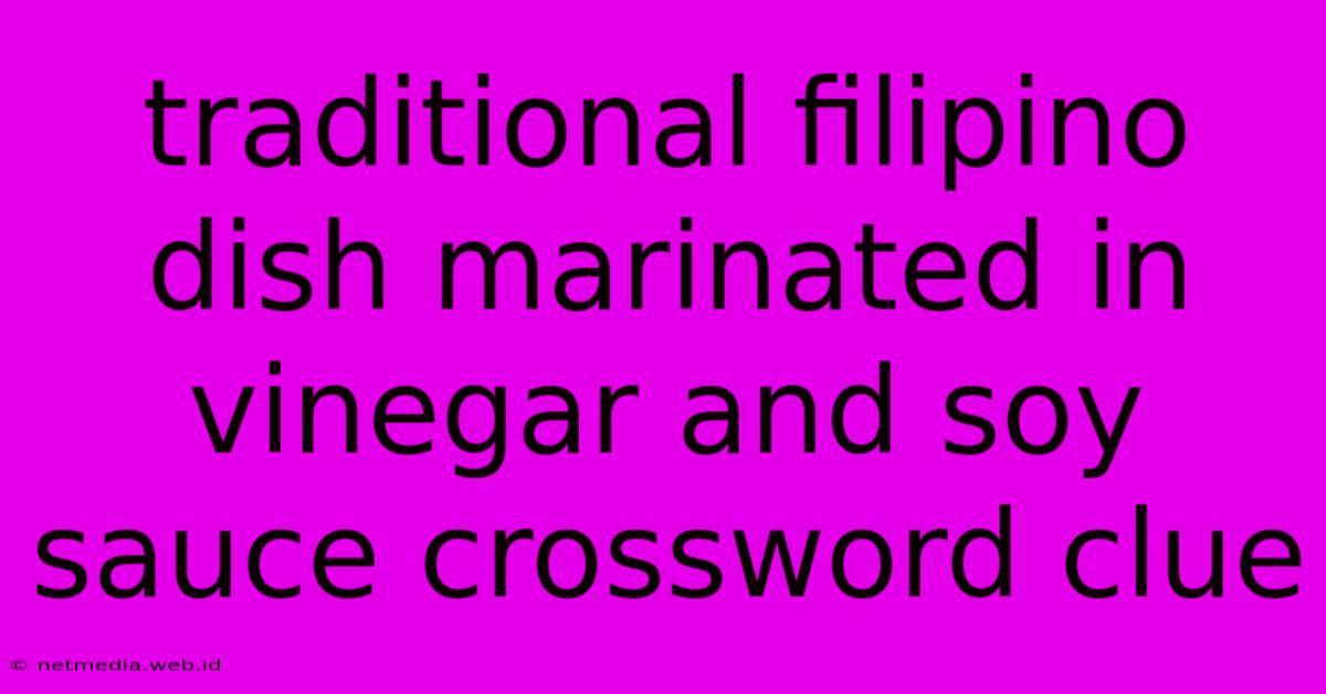 Traditional Filipino Dish Marinated In Vinegar And Soy Sauce Crossword Clue