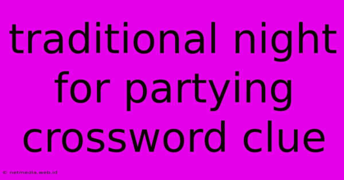 Traditional Night For Partying Crossword Clue