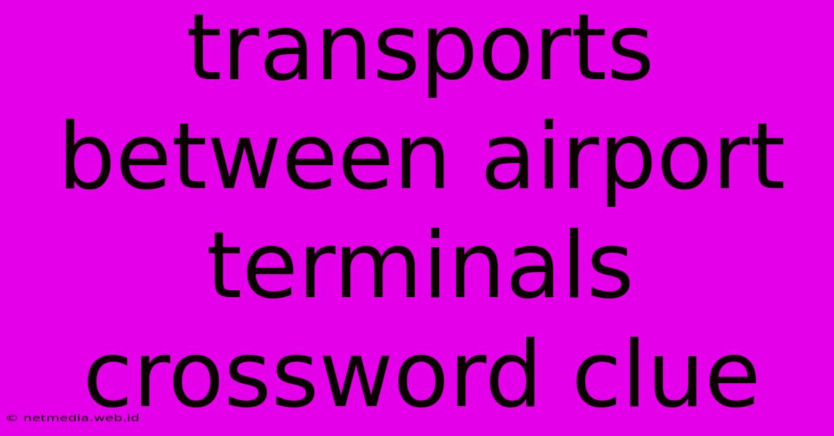 Transports Between Airport Terminals Crossword Clue