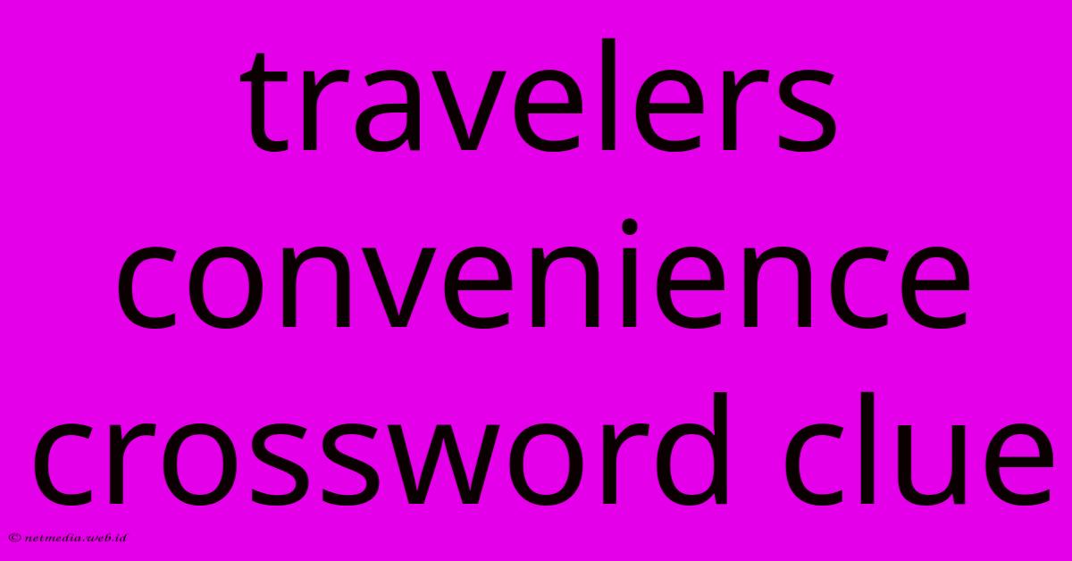 Travelers Convenience Crossword Clue