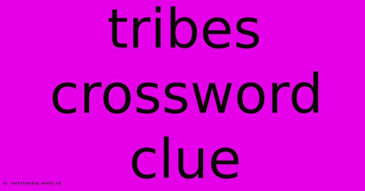 Tribes Crossword Clue