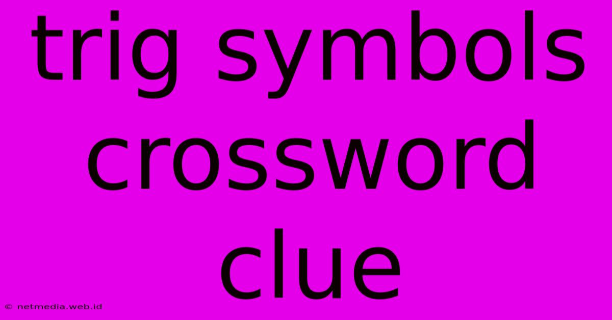 Trig Symbols Crossword Clue