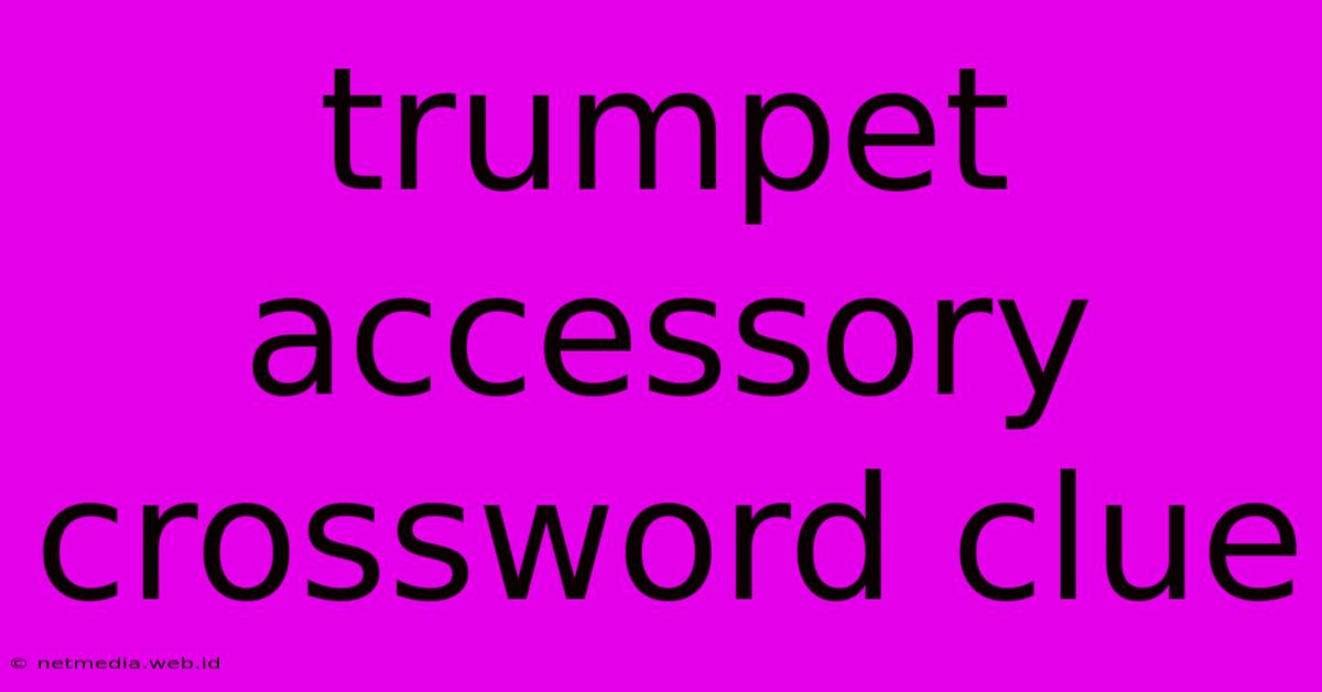 Trumpet Accessory Crossword Clue