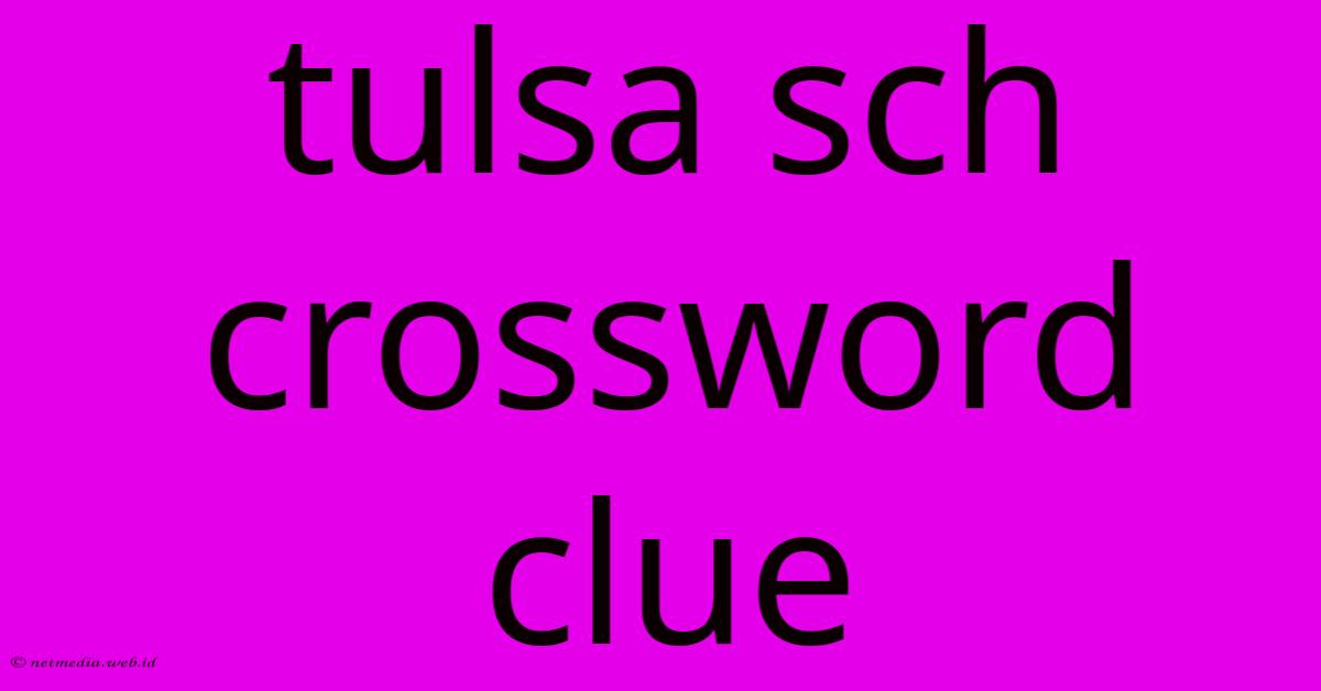 Tulsa Sch Crossword Clue