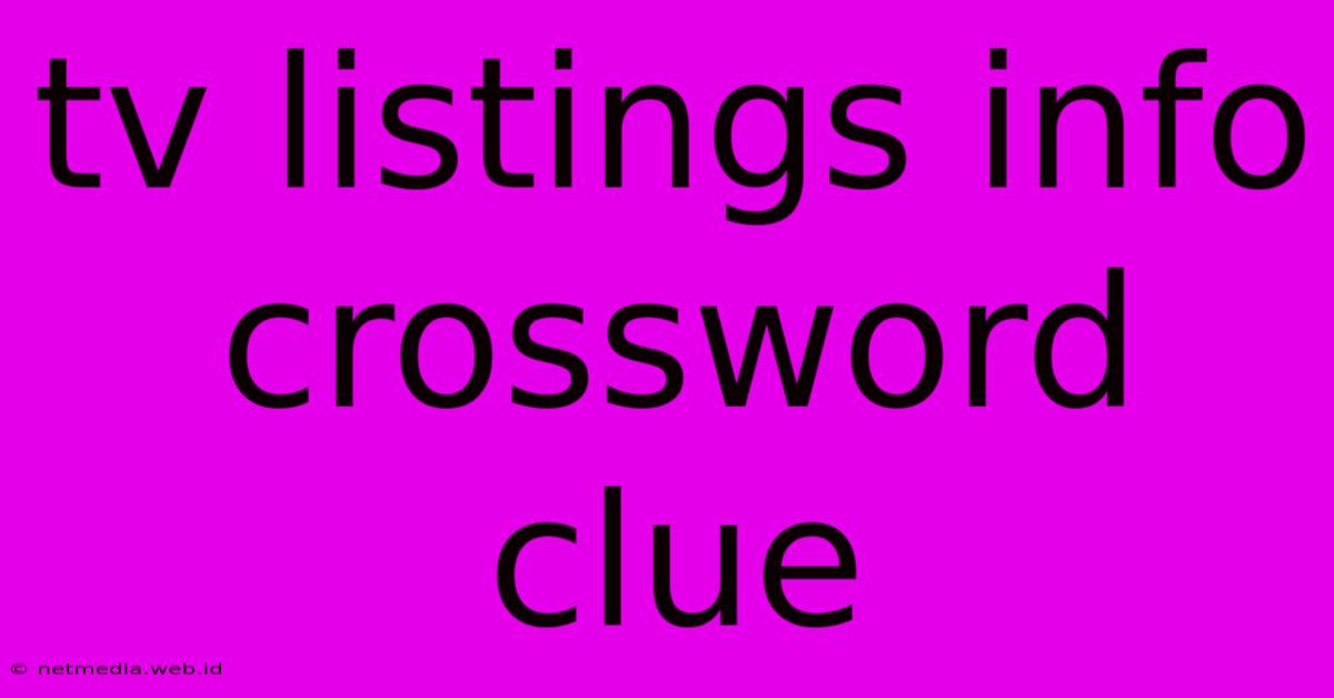 Tv Listings Info Crossword Clue