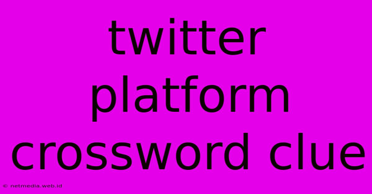 Twitter Platform Crossword Clue