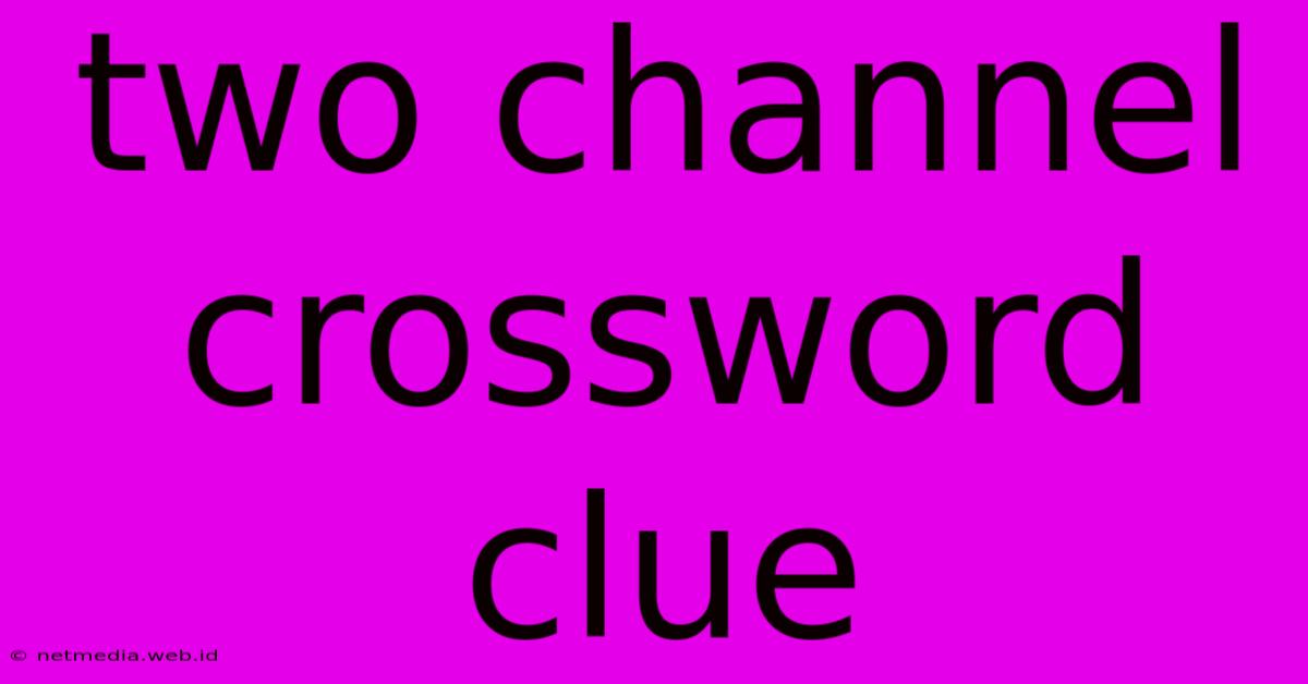 Two Channel Crossword Clue