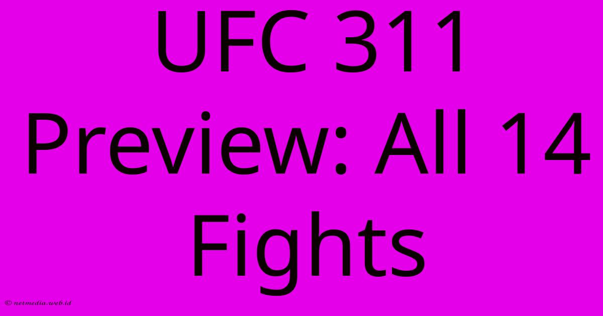 UFC 311 Preview: All 14 Fights