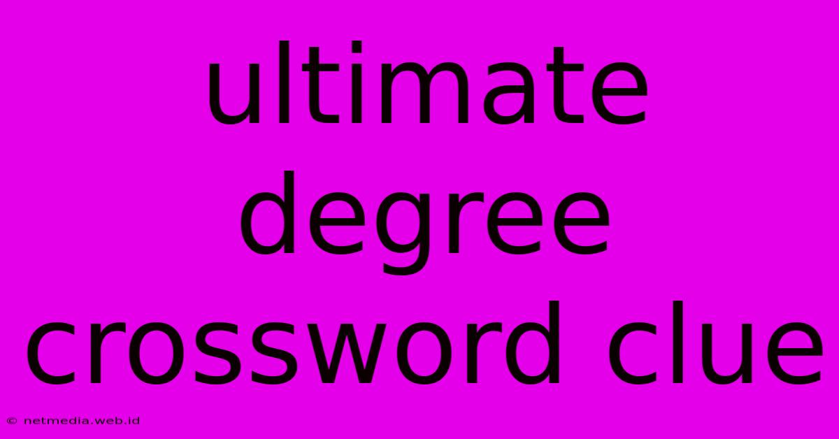 Ultimate Degree Crossword Clue