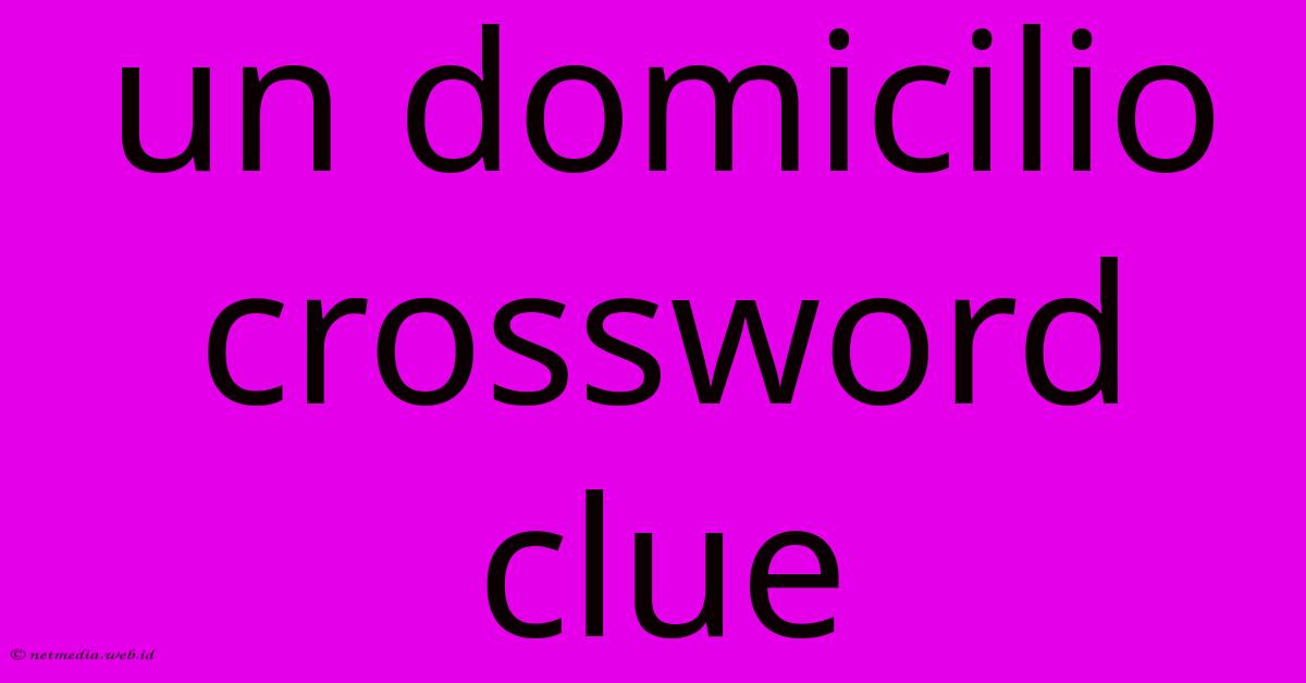 Un Domicilio Crossword Clue